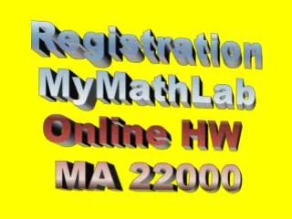 Registration MyMathLab Online HW MA 22000