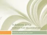TURABIAN Style Format for Bibliographies