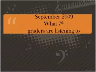 September 2009 What 7 th graders are listening to