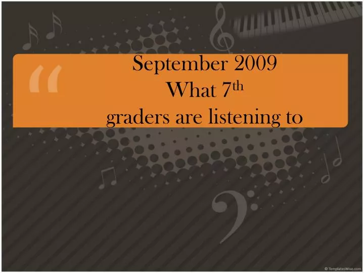 september 2009 what 7 th graders are listening to