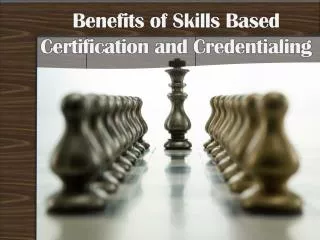Benefits of Skills Based Certification and Credentialing