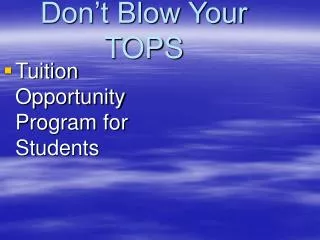 Don’t Blow Your TOPS