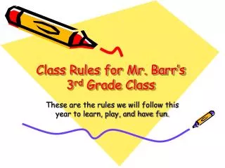Class Rules for Mr. Barr’s 3 rd Grade Class