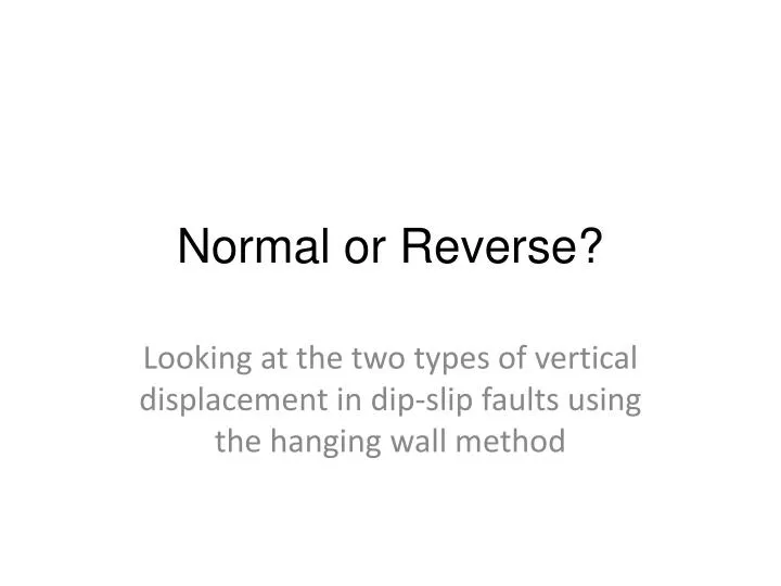 normal or reverse
