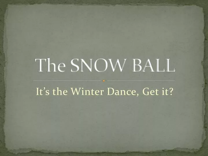 the snow ball
