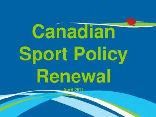 Canadian Sport Policy Renewal April 2011