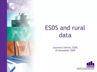 ESDS and rural data Laurence Horton, ESDS 10 November 2009