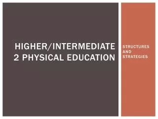 Higher/intermediate 2 physical education
