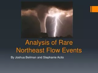 Analysis of Rare Northeast Flow Events