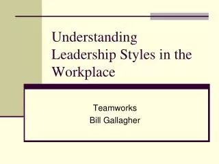 Understanding Leadership Styles in the Workplace