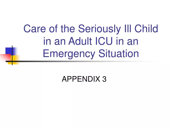 care of the seriously ill child in an adult icu in an emergency situation