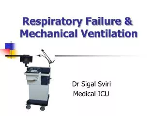Respiratory Failure &amp; Mechanical Ventilation