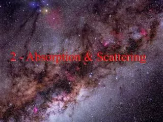 2 - Absorption &amp; Scattering