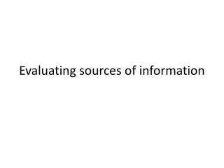 Evaluating sources of information
