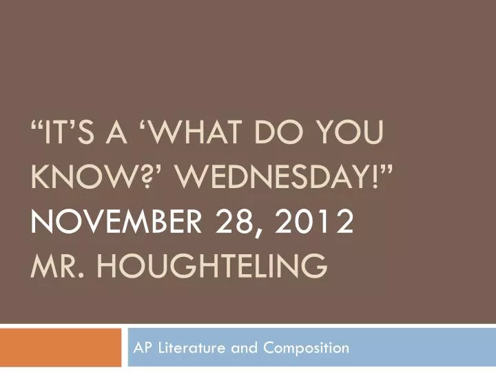 it s a what do you know wednesday november 28 2012 mr houghteling