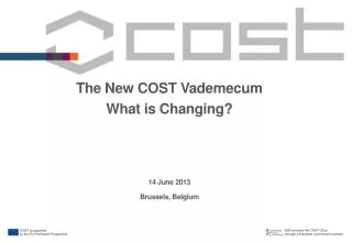 The New COST Vademecum What is Changing? 14 June 2013 Brussels, Belgium