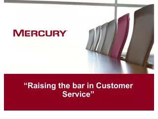 “Raising the bar in Customer Service”