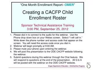 “One Month Enrollment Report-- OMER ” Creating a CACFP Child Enrollment Roster