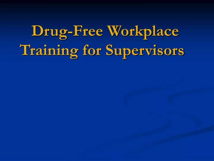 drug free workplace training for supervisors