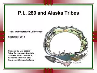 P.L. 280 and Alaska Tribes Tribal Transportation Conference September 2014 Prepared by Lisa Jaeger