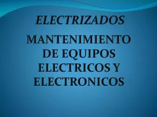 MANTENIMIENTO DE EQUIPOS ELECTRICOS Y ELECTRONICOS