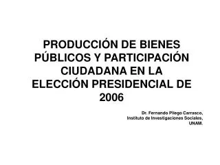 PRODUCCIÓN DE BIENES PÚBLICOS Y PARTICIPACIÓN CIUDADANA EN LA ELECCIÓN PRESIDENCIAL DE 2006