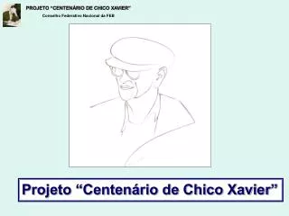 Projeto “Centenário de Chico Xavier”