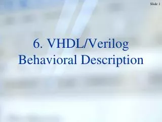 6. VHDL/Verilog Behavioral Description