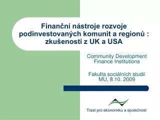 Finanční nástroje rozvoje podinvestovaných komunit a regionů : zkušenosti z UK a USA