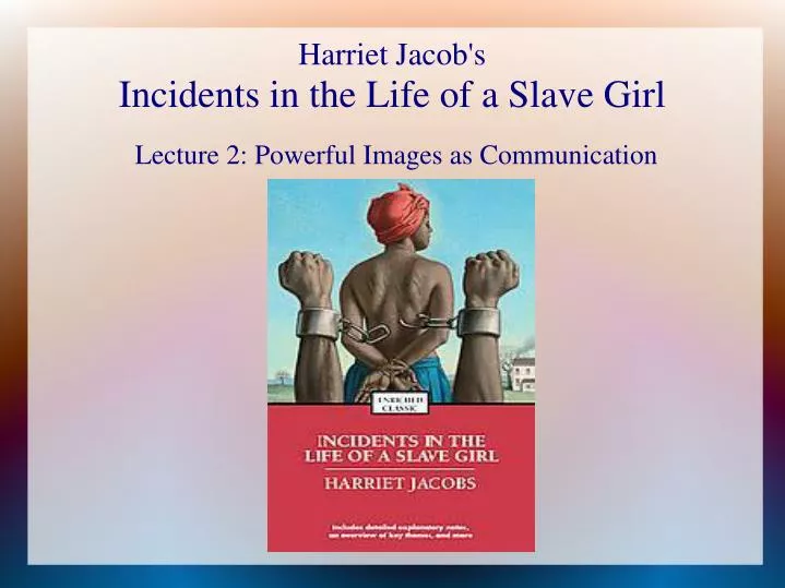 harriet jacob s incidents in the life of a slave girl
