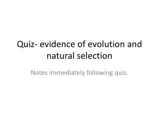 Quiz- evidence of evolution and natural selection