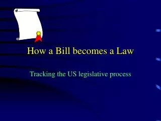 How a Bill becomes a Law