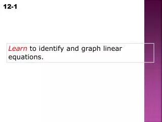 Learn to identify and graph linear equations.
