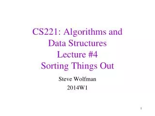 CS221: Algorithms and Data Structures Lecture #4 Sorting Things Out