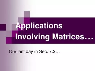 Applications Involving Matrices …