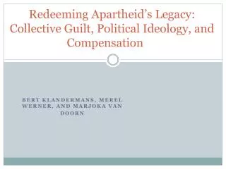 Redeeming Apartheid’s Legacy: Collective Guilt, Political Ideology, and Compensation