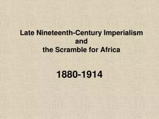 Late Nineteenth-Century Imperialism and the Scramble for Africa