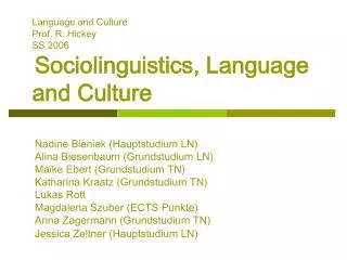 Language and Culture Prof. R. Hickey		 SS 2006 Sociolinguistics, Language and Culture