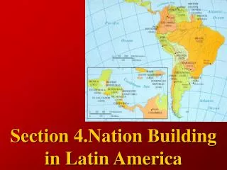 Section 4.Nation Building in Latin America