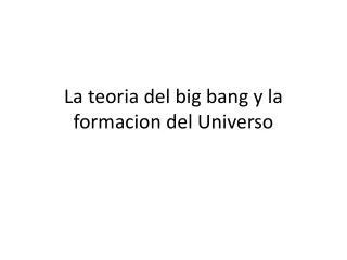 La teoria del big bang y la formacion del Universo