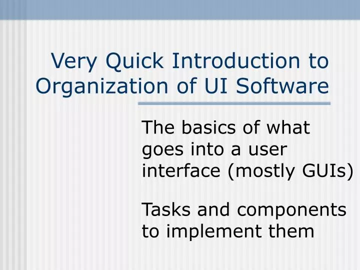 very quick introduction to organization of ui software