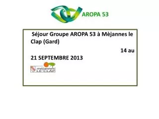 Séjour Groupe AROPA 53 à Mèjannes le Clap (Gard) 14 au 21 SEPTEMBRE 2013