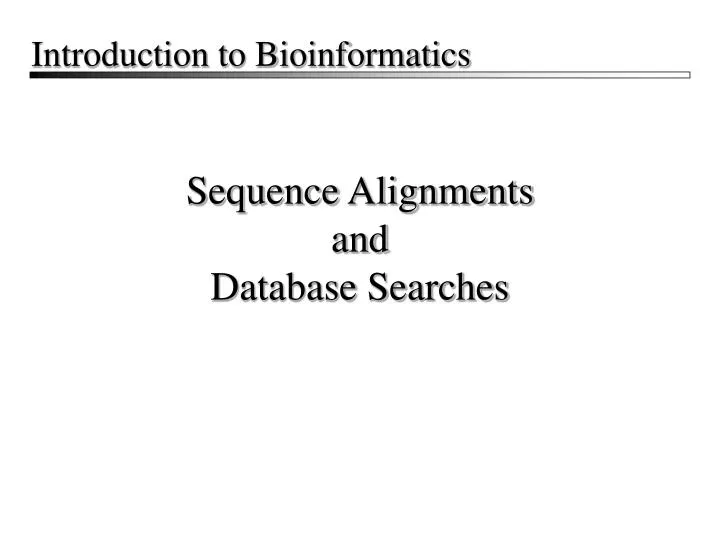 sequence alignments and database searches