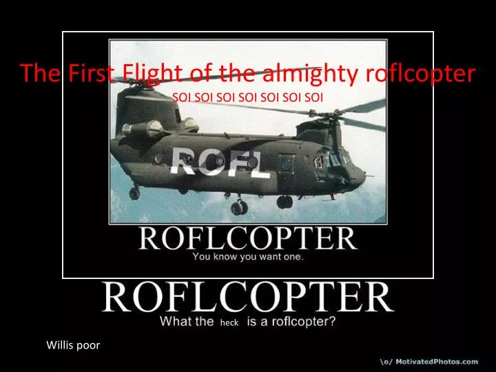 the first flight of the almighty roflcopter soi soi soi soi soi soi soi