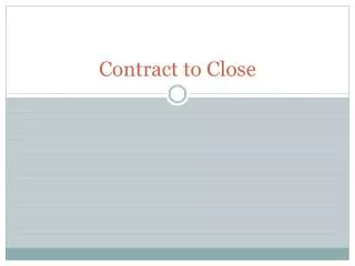 Contract to Close
