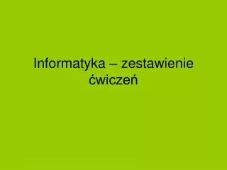 Informatyka – zestawienie ćwiczeń