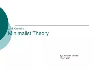 J. M. Carroll’s Minimalist Theory
