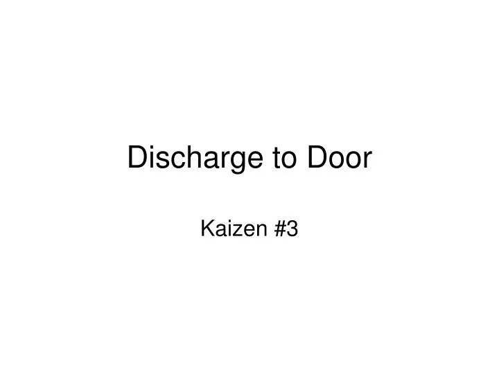 discharge to door