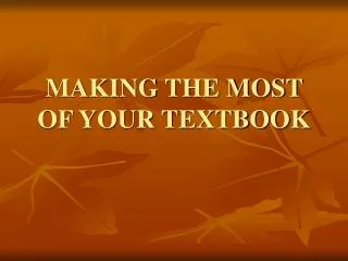 MAKING THE MOST OF YOUR TEXTBOOK