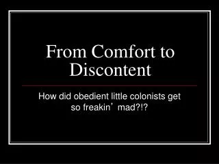 From Comfort to Discontent